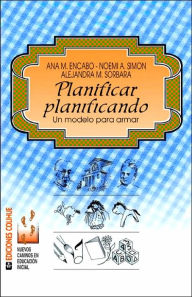 Title: Planificar Planificando: Un Modelo Para Armar, Author: Ana M. Encabo