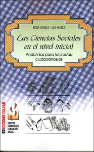 Title: Las Ciencias Sociales En El Nivel Inicial: Andamios Para Futuros/As Ciudadanos/As, Author: Brisa Varela
