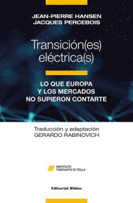 Title: Transición(es) eléctrica(s): Lo que Europa y los mercados no supieron contarte, Author: Jean-Pierre Hansen