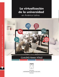 Title: La virtualización de la universidad en América Latina, Author: Claudio Rama Vitale