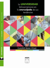 Title: La universidad latinoamericana en la encrucijada de sus tendencias, Author: Claudio Rama Vitale