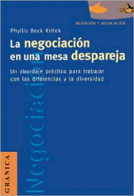 La Negociacion En Una Mesa Despareja: Un Abordaje Practico Para Trabajar Con Las Diferencias y la Diversidad