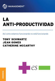Title: Anti-productividad, La: Asi como estamos funcionando no está funcionando, Author: Tony Schwarz