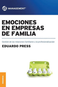 Title: Emociones en empresas de familia: Gestión de las emociones, Author: Eduardo Press