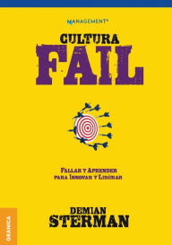 Title: Cultura Fail: Fallar y aprender para innovar y liderar, Author: Demiïn Sterman