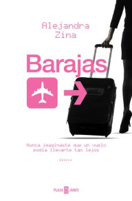 Title: Barajas: Nunca imaginaste que un vuelo podría llevarte tan lejos, Author: Alejandra Zina