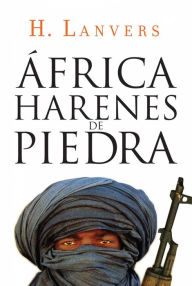 Title: África. Harenes de piedra (Serie África), Author: H. Lanvers