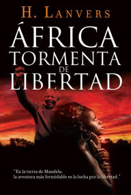 Title: África. Tormenta de libertad (Serie África), Author: H. Lanvers