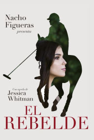 Title: El rebelde, Author: Nacho Figueras