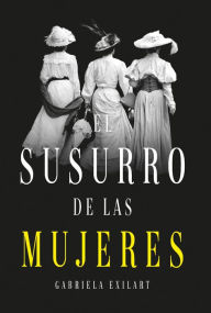Title: El susurro de las mujeres, Author: Gabriela Exilart