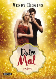 Title: Dulce mal, Author: Wendy Higgins