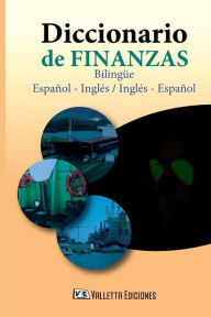 Title: Diccionario de Finanzas. Espaï¿½ol - Inglï¿½s & Spanish - English: Financial Dictionary, Author: Orlando Greco
