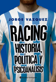 Title: Racing: Historia, política y psicoanálisis, Author: Jorge Vázquez