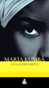 Title: María Kumbá, Author: Ana Gloria Moya