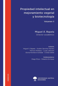 Title: Propiedad intelectual en mejoramiento vegetal y biotecnología - Volumen II, Author: Miguel Ángel Rapela
