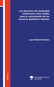 Title: Los derechos de propiedad intelectual como medio para la valorización de los recursos genéticos marinos, Author: Juan Pablo Romano