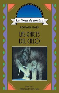 Title: Las raices del cielo (The Roots of Heaven), Author: Romain Gary
