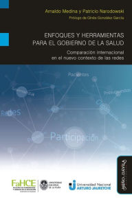 Title: Enfoques y herramientas para el gobierno de la salud: Comparación internacional en el nuevo contexto de las redes, Author: Arnaldo Medina