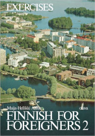 Title: Finnish For Foreigners 2 Exercises, Author: Maija-Hellikki Aaltio