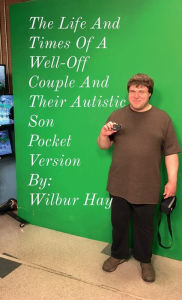 Title: The Day-To-Day Lives Of A Well-Off Couple And Their Autistic Son: Pocket Version, Author: Wilbur Hay