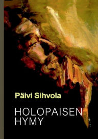 Title: Holopaisen hymy: Novelleja, Author: Pïivi Sihvola