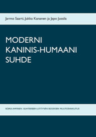 Title: MODERNI KANINIS-HUMAANI SUHDE: KOIRA-IHMINEN -SUHTEESEEN LIITTYVÄN SIDOKSEN MUUTOSVAIKUTUS, Author: Jarmo Saarti