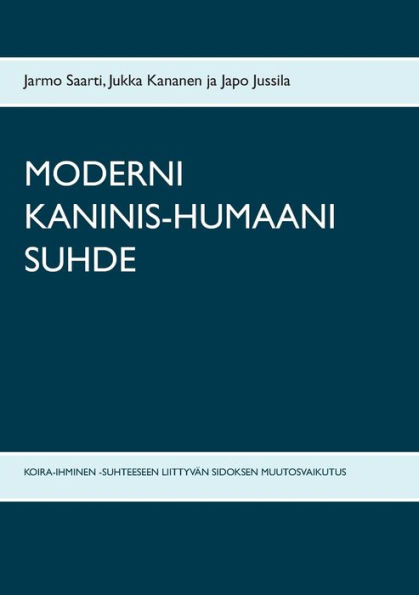 MODERNI KANINIS-HUMAANI SUHDE: KOIRA-IHMINEN -SUHTEESEEN LIITTYVÄN SIDOKSEN MUUTOSVAIKUTUS