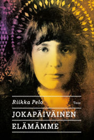 Title: Jokapäiväinen elämämme, Author: Riikka Pelo