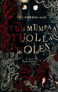 Title: Tummempaa tuolla puolen, Author: Kaj Korkea-aho