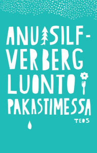 Title: Luonto pakastimessa, Author: Anu Silfverberg