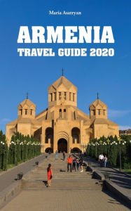 Title: Armenia Travel Guide 2020, Author: Maria Asatryan