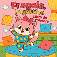 Title: Fragola, la gattina - Libro da colorare, Author: Chris Martin