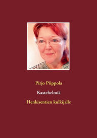 Title: KastehelmiÃ¯Â¿Â½: Henkisentien kulkijalle, Author: Pirjo Piippola