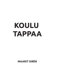 Title: Koulu tappaa, Author: Maarit Sirïn
