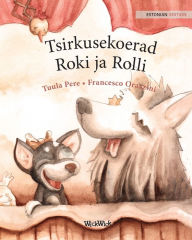 Title: Tsirkusekoerad Roki ja Rolli: Estonian Edition of 
