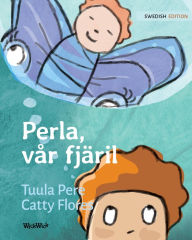 Title: Perla, vår fjäril: Swedish Edition of Pearl, Our Butterfly, Author: Tuula Pere