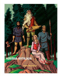 Title: Kerimaa mytologia: Väinämöisen ihmeelliset seikkailut, Author: Pekka Nurminen