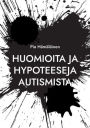Huomioita ja hypoteeseja autismista