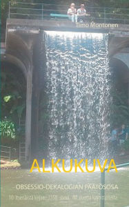 Title: Alkukuva: Romaani, Author: Timo Montonen