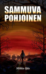Title: Sammuva Pohjoinen, Author: Mikko Ijïs