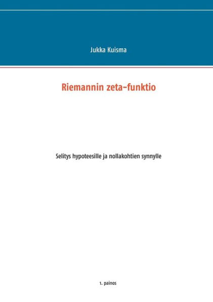 Riemannin zeta-funktio: Selitys hypoteesille ja nollakohtien synnylle