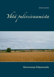 Title: Yhtä puliveivaamista: Murrerunoja Pohjanmaalta, Author: Jorma Luoma