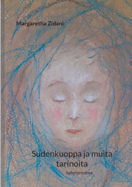 Title: Sudenkuoppa ja muita tarinoita: Lyhytproosaa, Author: Margaretha Zidani