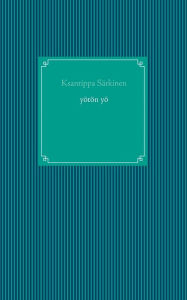 Title: yötön yö, Author: Ksantippa Sïrkinen