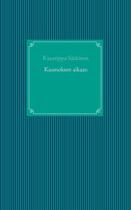 Title: Kaamoksen aikaan, Author: Ksantippa Sïrkinen