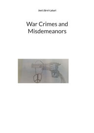 Title: War Crimes and Misdemeanors, Author: Joni Jïrvi-Laturi
