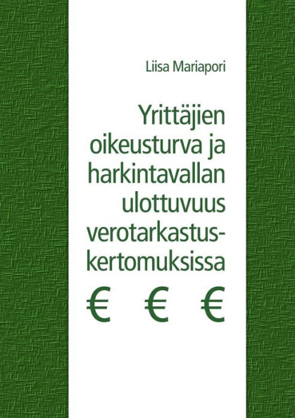 Yrittäjien oikeusturva ja harkintavallan ulottuvuus verotarkastuskertomuksissa