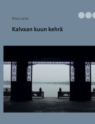 Title: Kalvaan kuun kehrä, Author: Ritva Laine