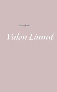 Title: Valon Linnut, Author: Hanna Rautio