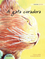 Title: A gata curadora: Galician Edition of The Healer Cat, Author: Tuula Pere